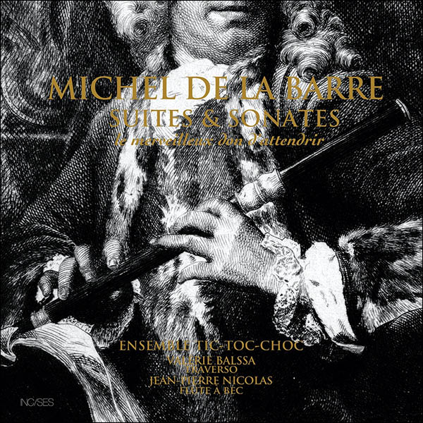 Michel de la Barre, Suites & Sonates, Ensemble Tic-Toc-Choc, Valérie Balssa et Jean-Pierre Nicolas pour le label INCISES